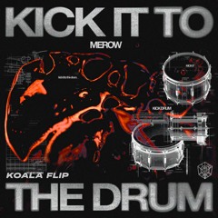 Merow - Kick it to the drum (KOALA FLIP)
