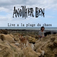 Another ben  - Live extract a la plage du chaos