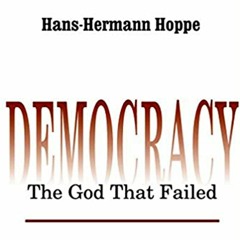 Ханс-Херман Хоппе. Демократия – низвергнутый Бог. Цитаты. Аудиокнига
