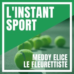 L'Instant Sport - Meddy Elice le fleurettiste