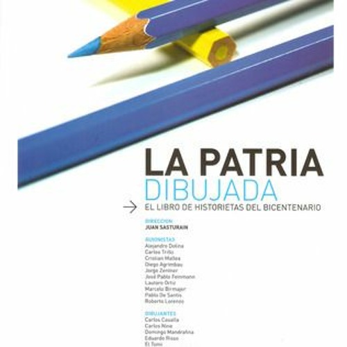 Read/Download La patria dibujada: El libro de historietas del bicentenario BY : Juan Sasturain
