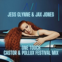 Jess Glynne & Jax Jones - One Touch (Castor & Pollux Festival Mix)