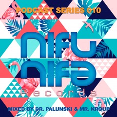 Nifu Nifa Records Podcast - Series 010 Mixed By Dr Palunski & Mr Kroup