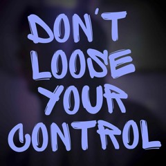 Don't Lose Your Control