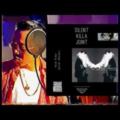 SILENT KILLA JOINT - Sick Time(Prod By Dhrma)