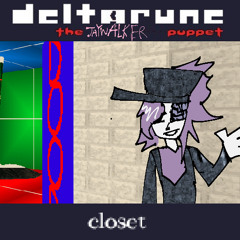 (Pipejam 6) [DELTARUNE: THE JAYWALKER PUPPET] - Closet