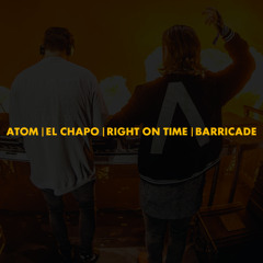 Atom | El Chapo | Right On Time | Barricade (Axwell Λ Ingrosso Mashup)