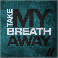 Take My Breath Away (Radio Edit)