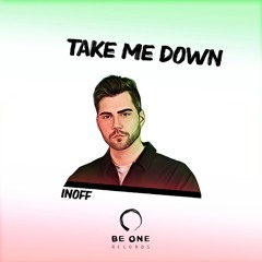 INOFF - Take Me Down (Be One Records)