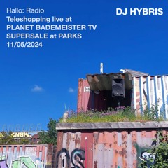 TELESHOPPING live at PLANET BADEMEISTER TV - SUPERSALE at PARKS - DJ HYBRIS -11/05/2024