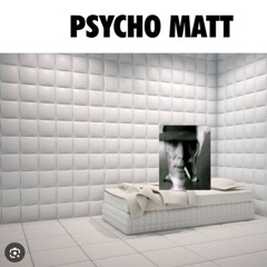 PSYCHO MATT [FREE]