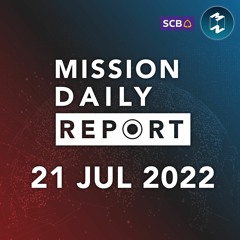 ปัญหาการเงินทั่วโลก กระทบหลายธุรกิจ | Mission Daily Report 21 กรกฏาคม 2022