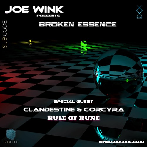 Joe Wink's Broken Essence 108  Featuring Clandestine & Corcyra (Rule Of Rune)[Full Subcode Podcast]