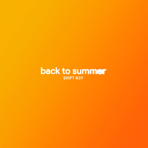 Stream Back To Summer by Shift K3Y | Listen online for free on SoundCloud
