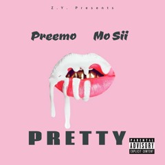 Pretty (feat. Mo Sii & Preemo)