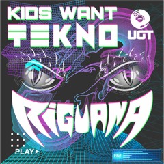 Riguana - Kids Want Tekno