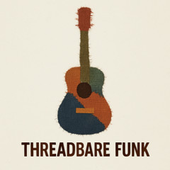 Threadbare Funk