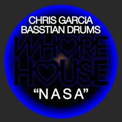 Chris Garcia x Basstian Drums - N A S A (Original Mix) Whore House
