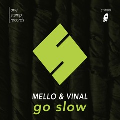 Mello & Vinal - Go Slow (Radio Edit)