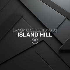 Banging Selections #08 by Island Hill