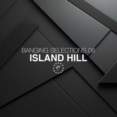 Banging Selections #08 by Island Hill