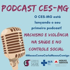 Podcast CES-MG - A violência e o machismo na saúde e no controle social
