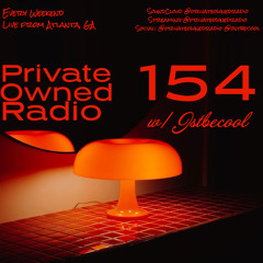 Private Owned Radio #154 w/ JSTBECOOL