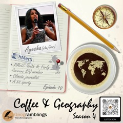 Coffee & Geography 4x10 Ayesha Tandon (UK) Migration studies, climate journalism, food, and more