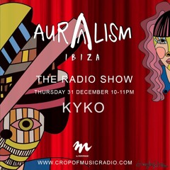 [KYKO] Podcast 12 - Auralism Ibiza 'The Radio Show' - CropOfMusicRadio