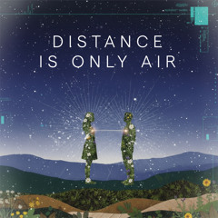 Distance Is Only Air