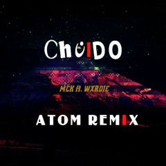 Choido - MCK x Wxrdie | ATOM Remix