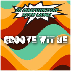 DJ Malfunktion - groove wit me ft. Zack Langi