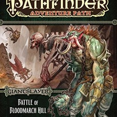 [Read] PDF 🗃️ Pathfinder Adventure Path: Giantslayer Part 1 - Battle of Bloodmarch H