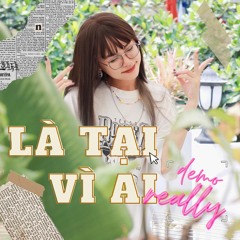 là tại vì ai demo ;)