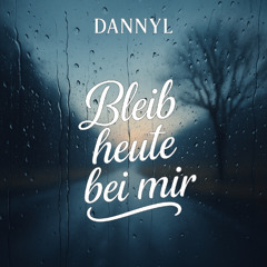 DANNYL - Bleib heute bei mir (Official)