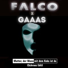 GaAaS x Falco-Mutter der mann mit dem Koks ist da (Schranz Edit)