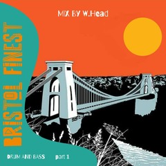 W.Head [ Bristol Finest Drum and bass] part 1