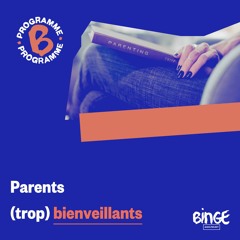 Parents (trop) bienveillants