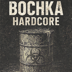 BOCHKA HARDCORE [EXTENDED]