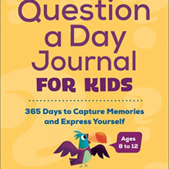 Access KINDLE 💚 Question a Day Journal for Kids: 365 Days to Capture Memories and Ex