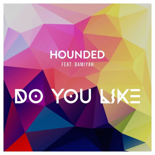 Do You Like (feat. Bamiyah) (Original Mix)