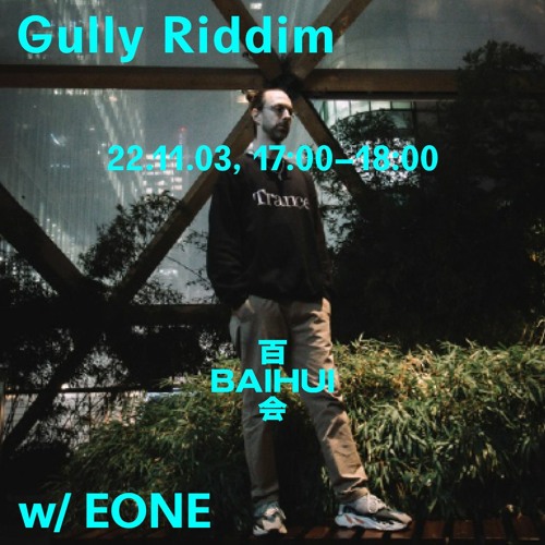 Gully Riddim w/ Eone on Baihui Radio