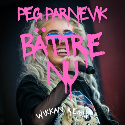 Peg Parnevik - Bättre nu (Wikkan remix)