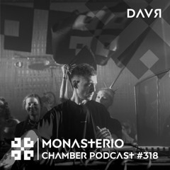 Monasterio Chamber Podcast #318 DΛVЯ