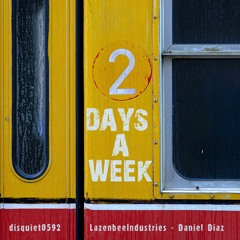 Two Days a Week - disquiet0592 with LazenbeeIndustries
