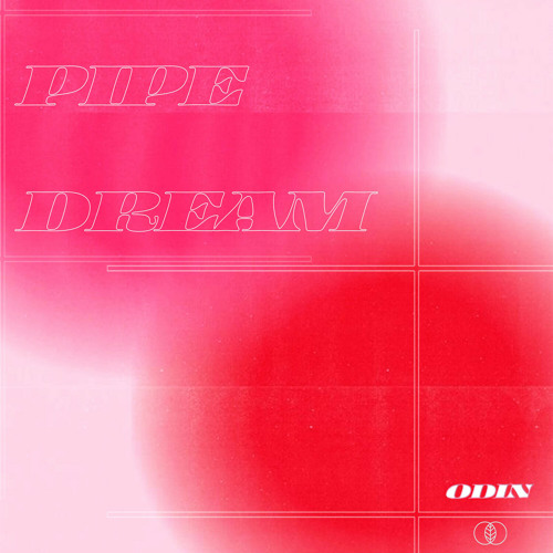 Stream PIPE DREAM by Odin Listen online for free on SoundCloud