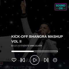 KICK-OFF BHANGRA MASHUP VOL 2 | DJ LV | LV EVENTS VANCOUVER