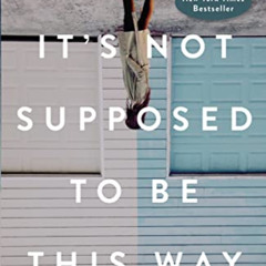 [FREE] KINDLE 💓 It's Not Supposed to Be This Way: Finding Unexpected Strength When D