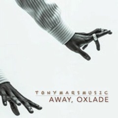 Tony Mars, Away (Oxlade); Live Arrangement By The Compozers