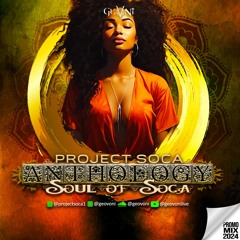 Project Soca PT2 | 2024 ANTHOLOGY | Soul Of Soca